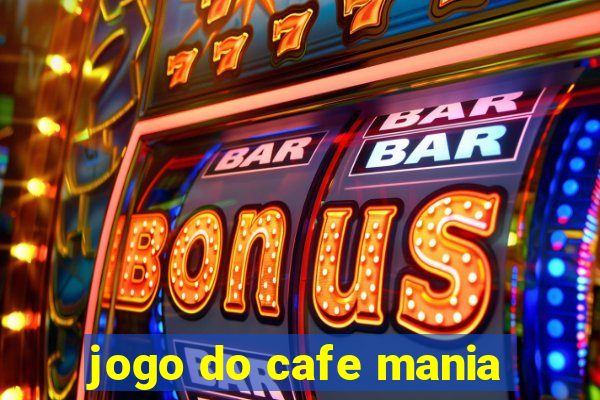 jogo do cafe mania